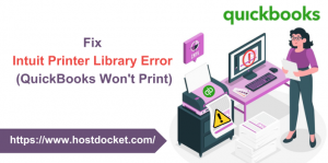 How to fix Intuit Printer Library Error - QuickBooks Won’t Print? 